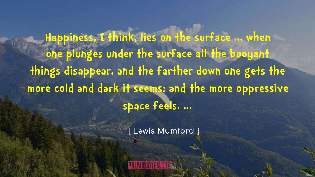 Lewis Mumford Quotes: Happiness, I think, lies on