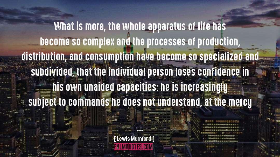 Lewis Mumford Quotes: What is more, the whole