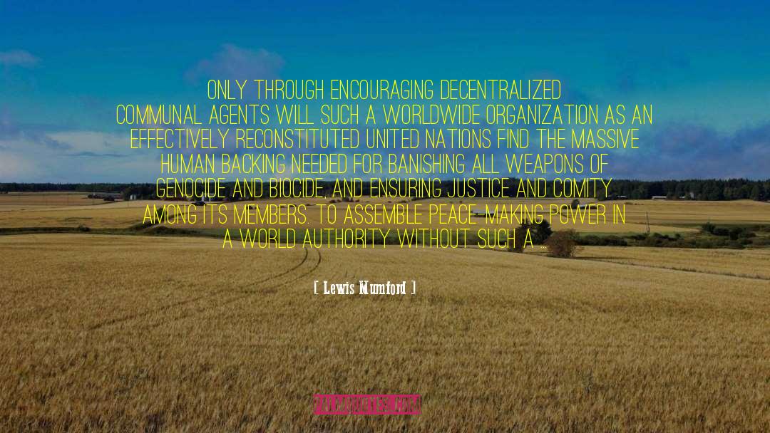 Lewis Mumford Quotes: Only through encouraging decentralized communal