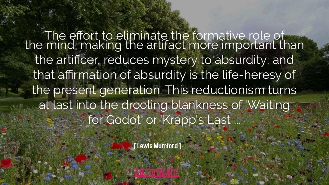 Lewis Mumford Quotes: The effort to eliminate the