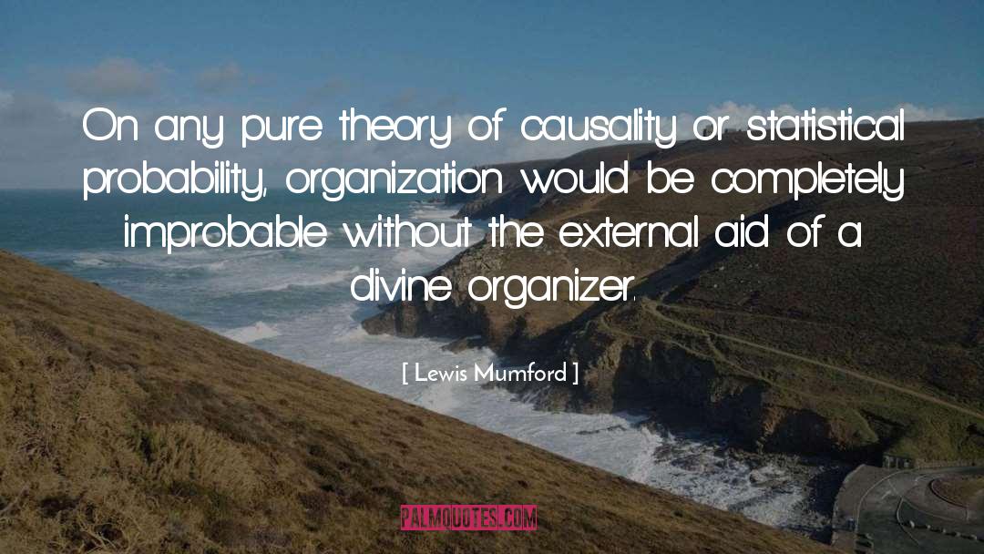 Lewis Mumford Quotes: On any pure theory of