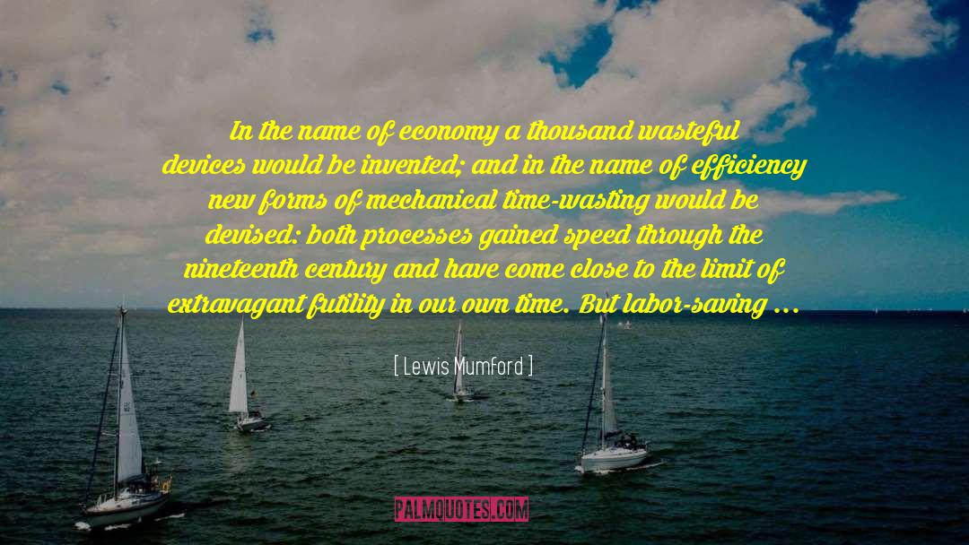 Lewis Mumford Quotes: In the name of economy