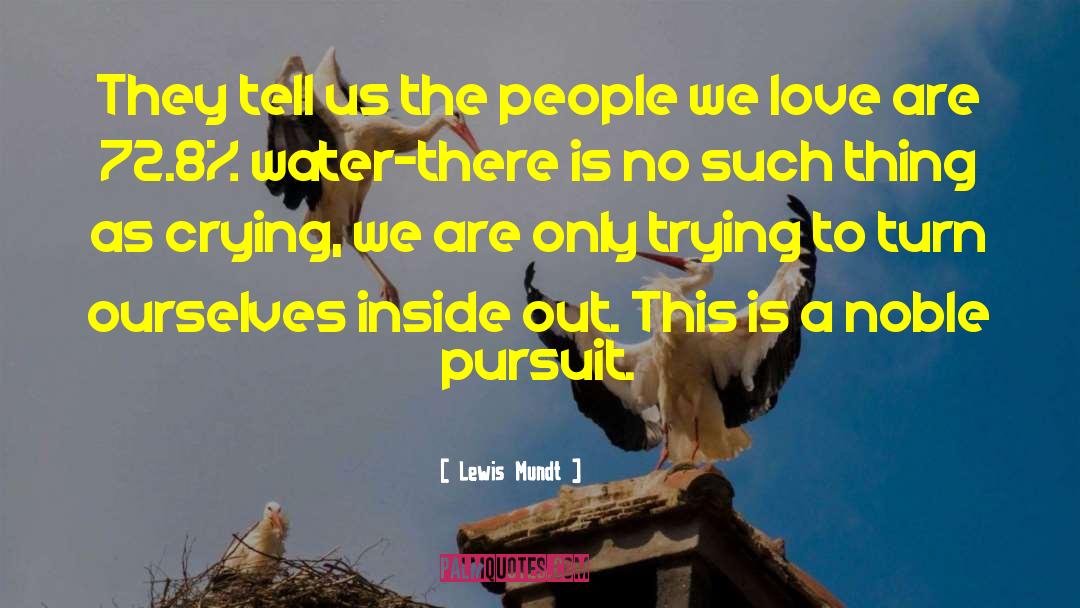 Lewis Mundt Quotes: They tell us the people