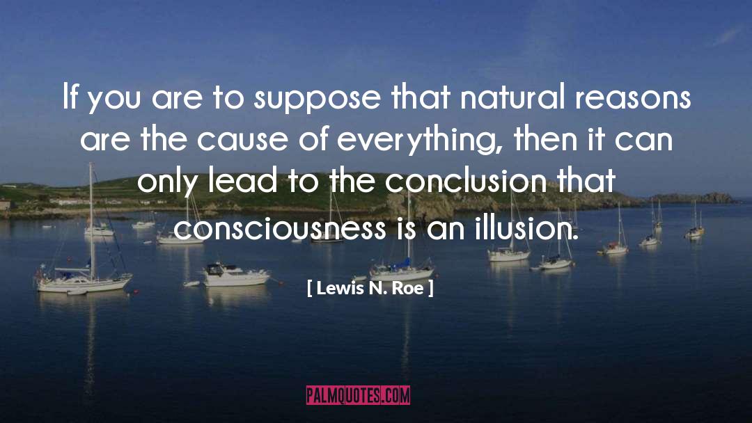 Lewis N. Roe Quotes: If you are to suppose