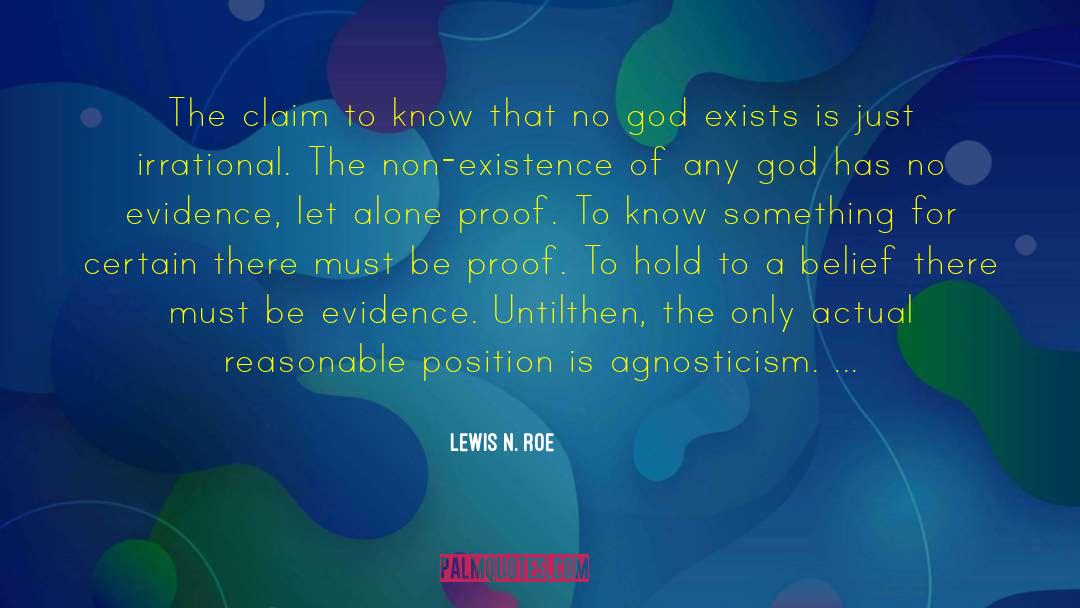 Lewis N. Roe Quotes: The claim to know that
