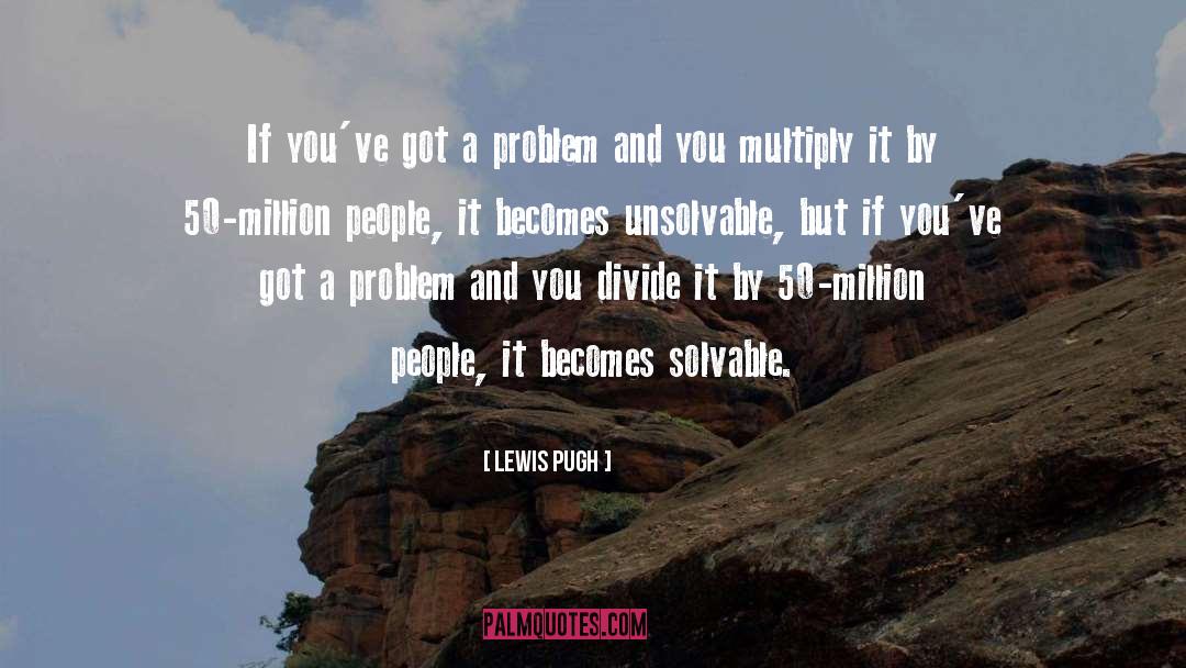 Lewis Pugh Quotes: If you've got a problem