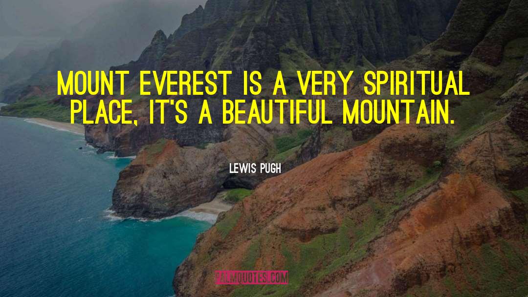 Lewis Pugh Quotes: Mount Everest is a very