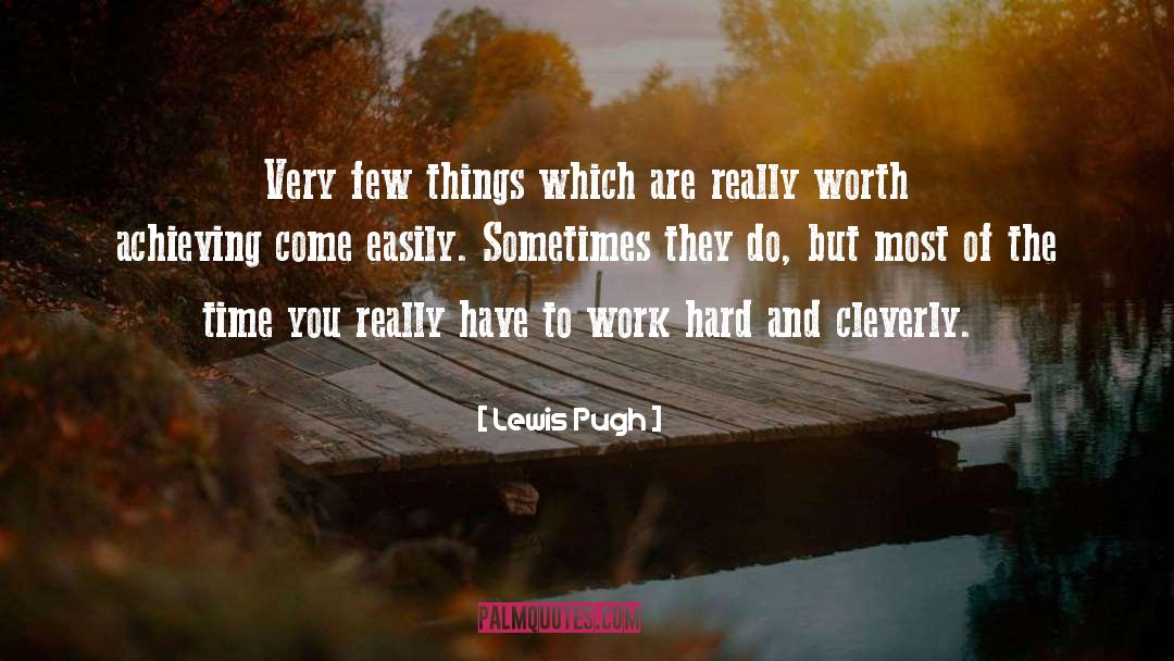 Lewis Pugh Quotes: Very few things which are