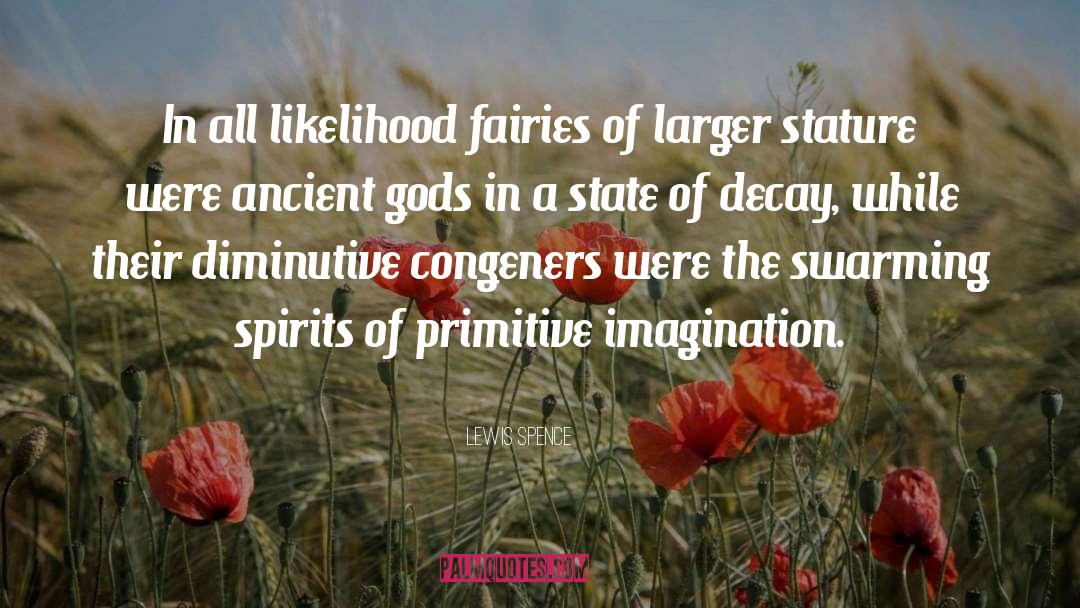 Lewis Spence Quotes: In all likelihood fairies of
