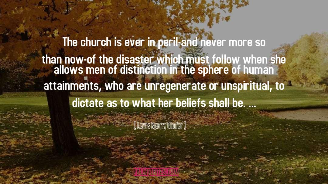 Lewis Sperry Chafer Quotes: The church is ever in