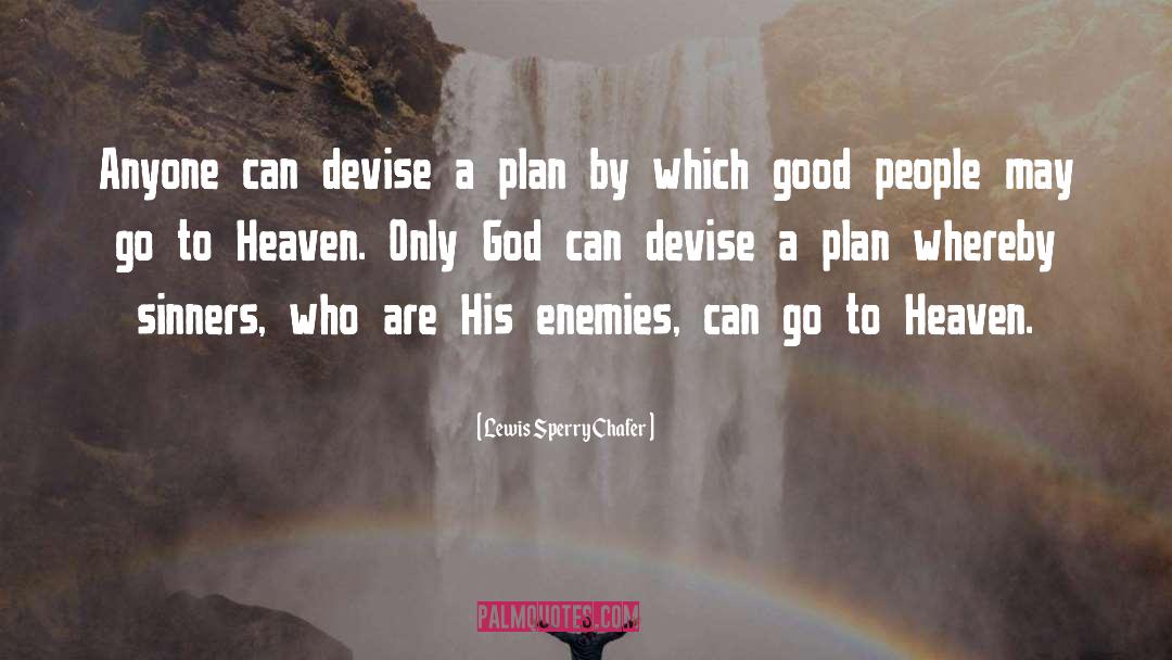Lewis Sperry Chafer Quotes: Anyone can devise a plan