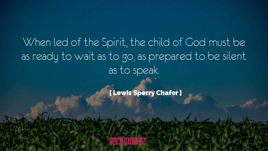 Lewis Sperry Chafer Quotes: When led of the Spirit,