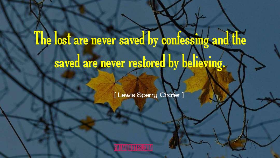 Lewis Sperry Chafer Quotes: The lost are never saved