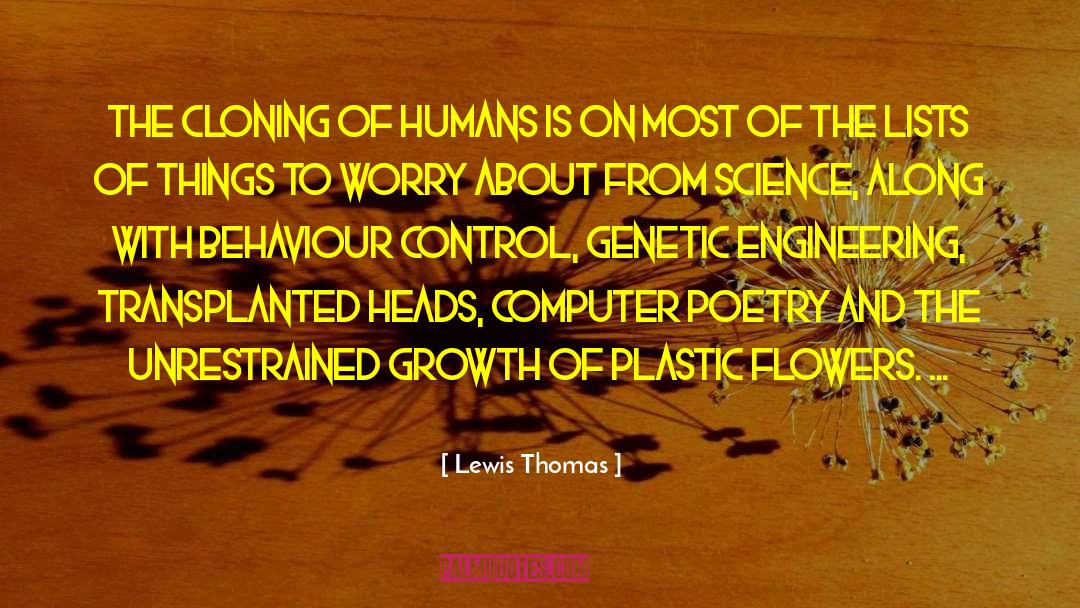 Lewis Thomas Quotes: The cloning of humans is