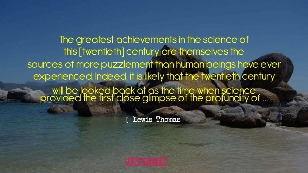 Lewis Thomas Quotes: The greatest achievements in the
