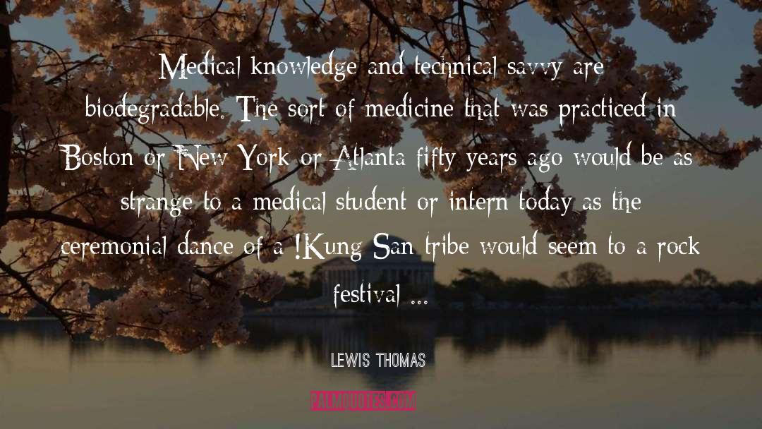 Lewis Thomas Quotes: Medical knowledge and technical savvy