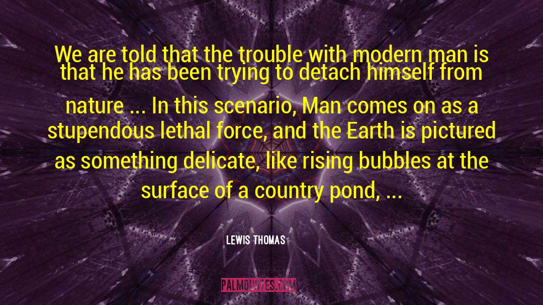 Lewis Thomas Quotes: We are told that the