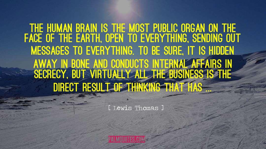 Lewis Thomas Quotes: The human brain is the