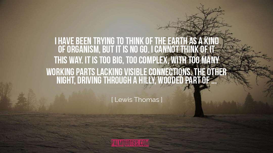 Lewis Thomas Quotes: I have been trying to