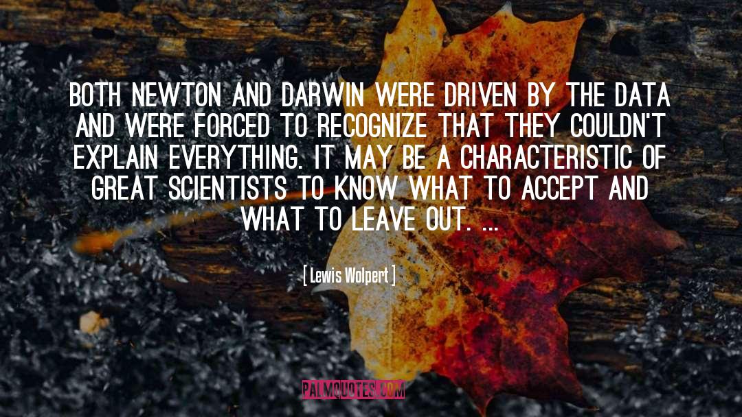Lewis Wolpert Quotes: Both Newton and Darwin were