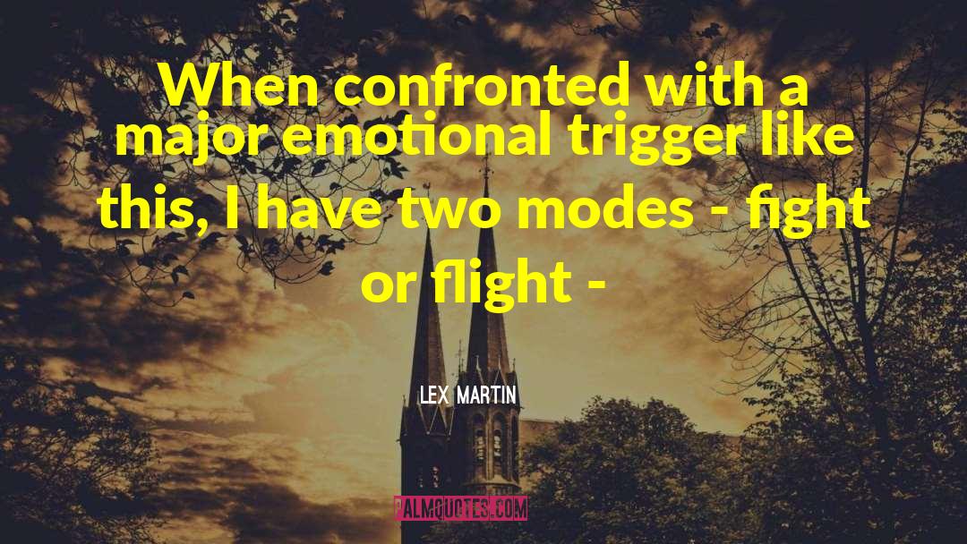 Lex Martin Quotes: When confronted with a major