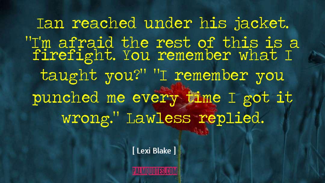 Lexi Blake Quotes: Ian reached under his jacket.