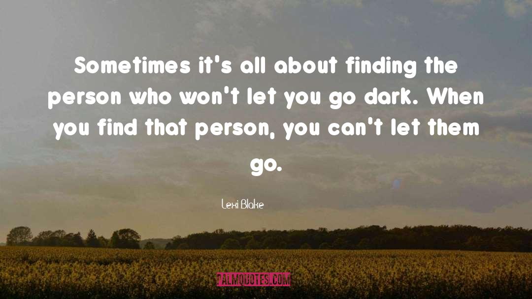 Lexi Blake Quotes: Sometimes it's all about finding