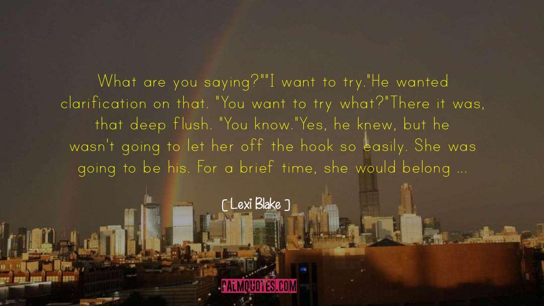 Lexi Blake Quotes: What are you saying?