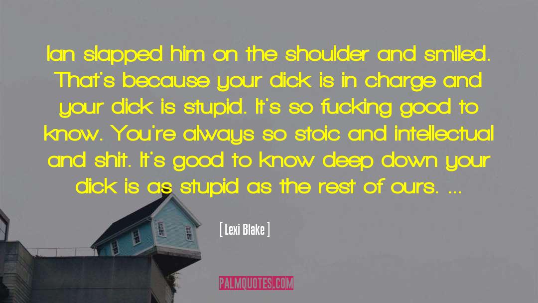 Lexi Blake Quotes: Ian slapped him on the