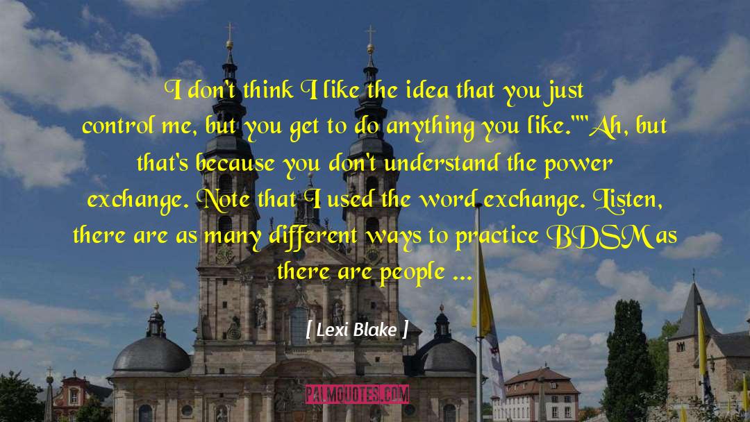 Lexi Blake Quotes: I don't think I like