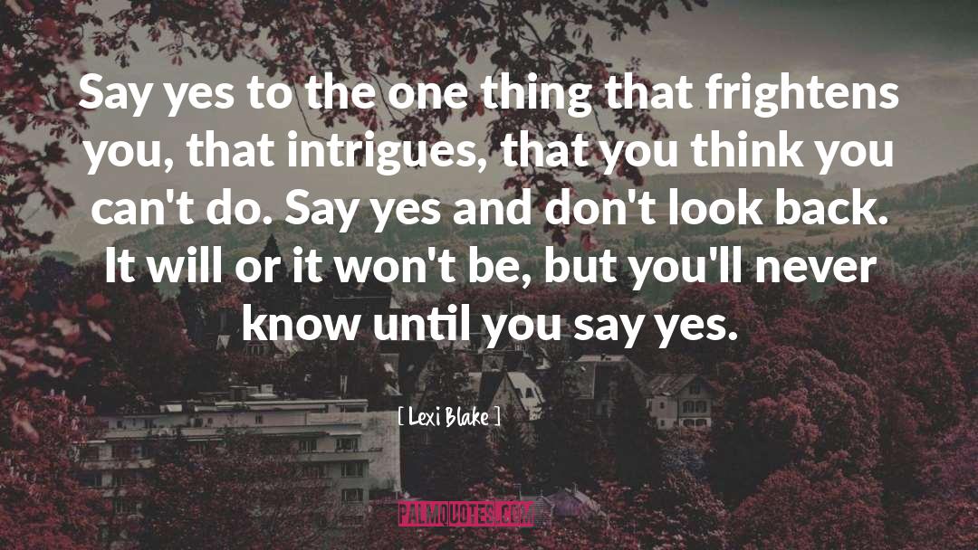 Lexi Blake Quotes: Say yes to the one