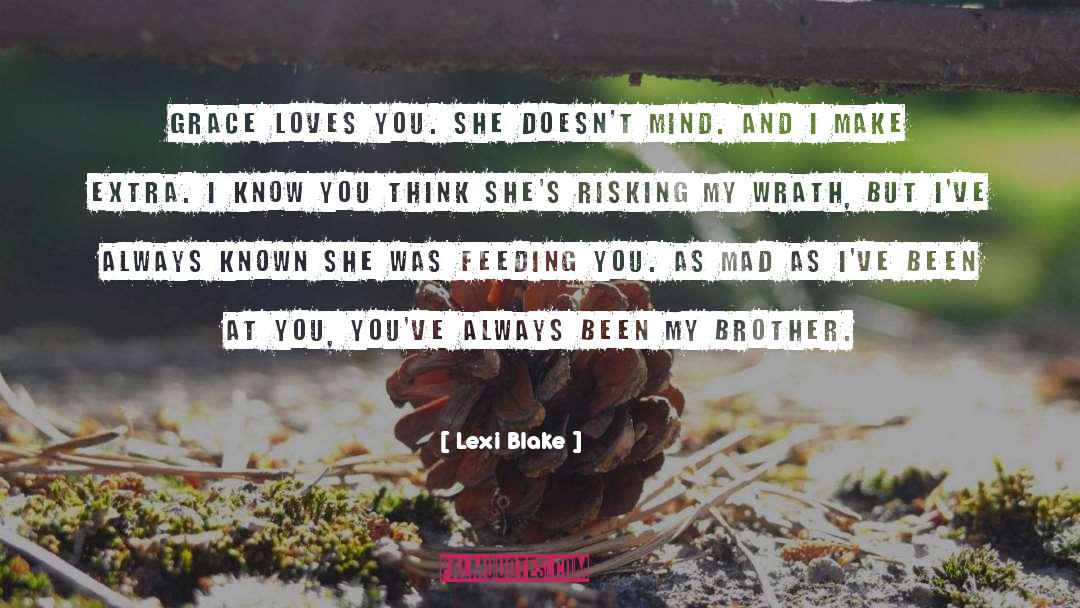 Lexi Blake Quotes: Grace loves you. She doesn't