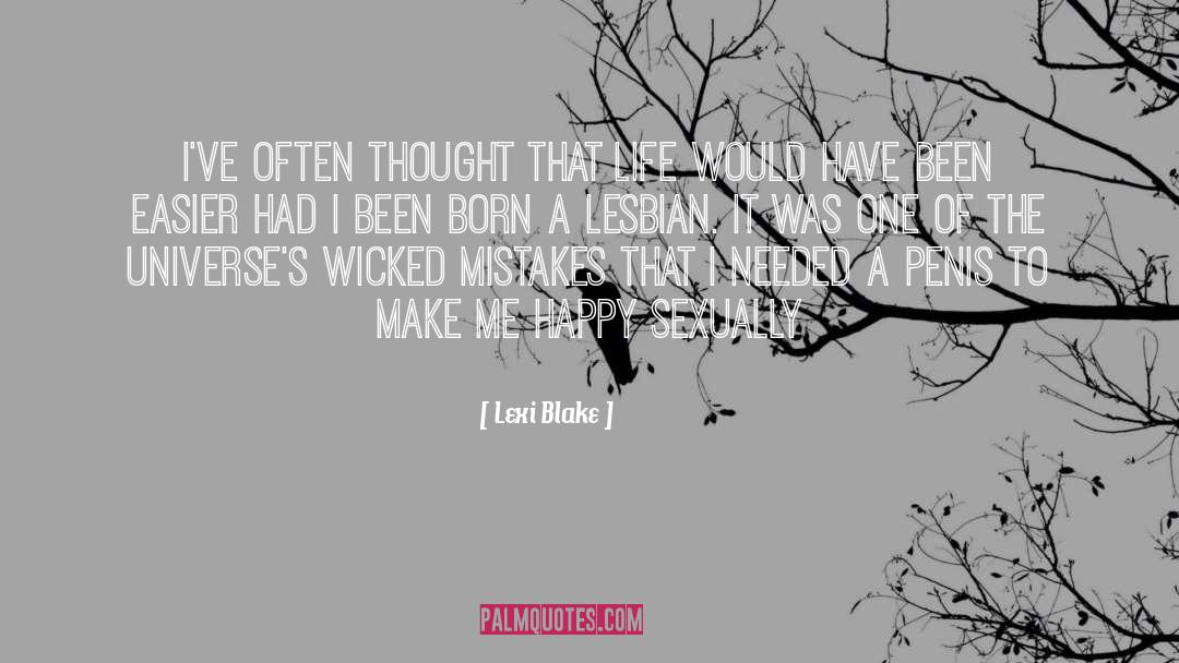 Lexi Blake Quotes: I've often thought that life