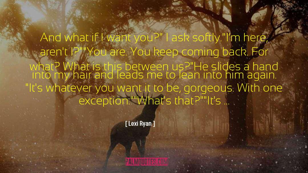 Lexi Ryan Quotes: And what if I want