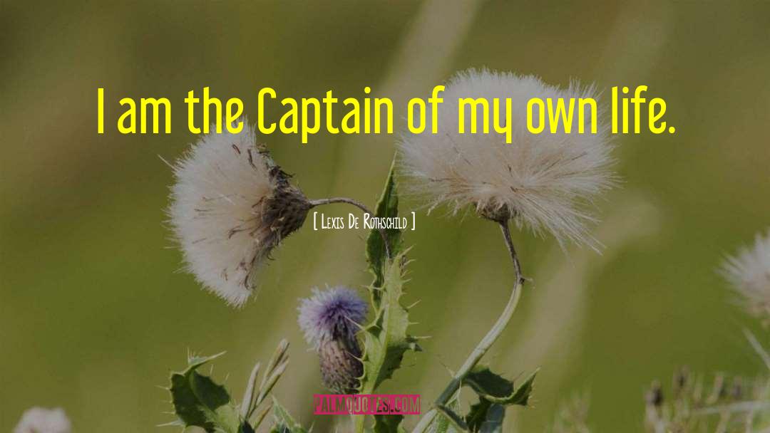 Lexis De Rothschild Quotes: I am the Captain of