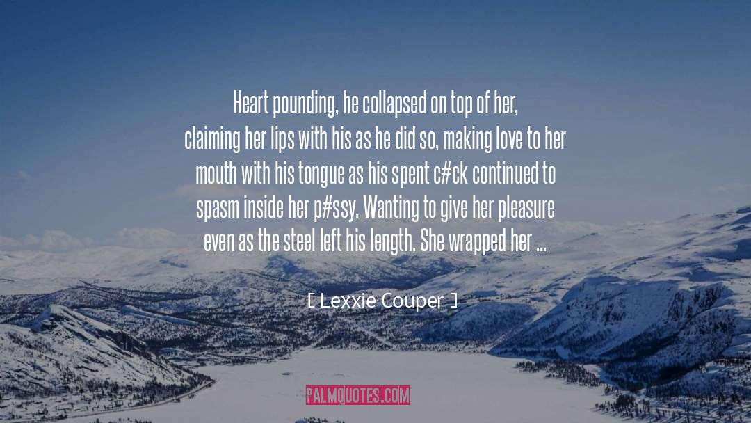 Lexxie Couper Quotes: Heart pounding, he collapsed on
