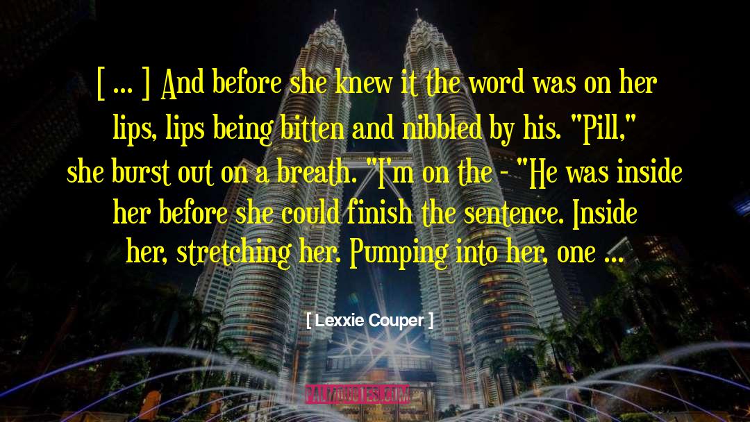 Lexxie Couper Quotes: [ ... ] And before