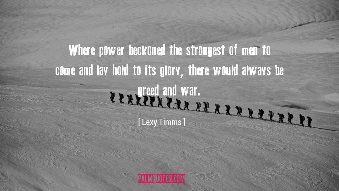 Lexy Timms Quotes: Where power beckoned the strongest