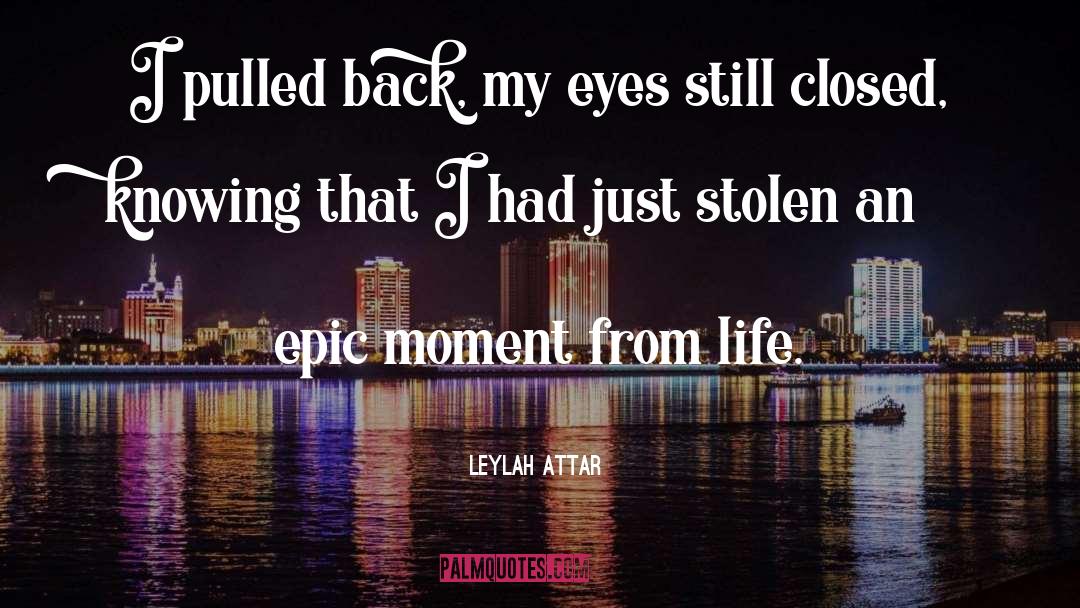 Leylah Attar Quotes: I pulled back, my eyes