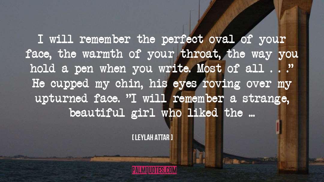 Leylah Attar Quotes: I will remember the perfect