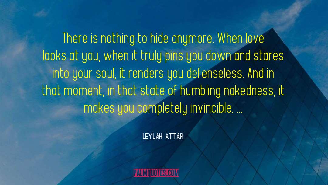 Leylah Attar Quotes: There is nothing to hide