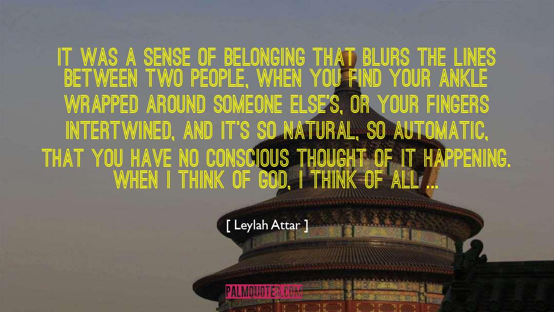 Leylah Attar Quotes: It was a sense of