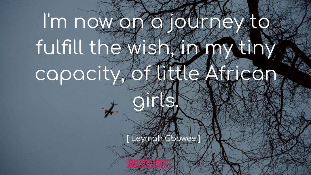 Leymah Gbowee Quotes: I'm now on a journey