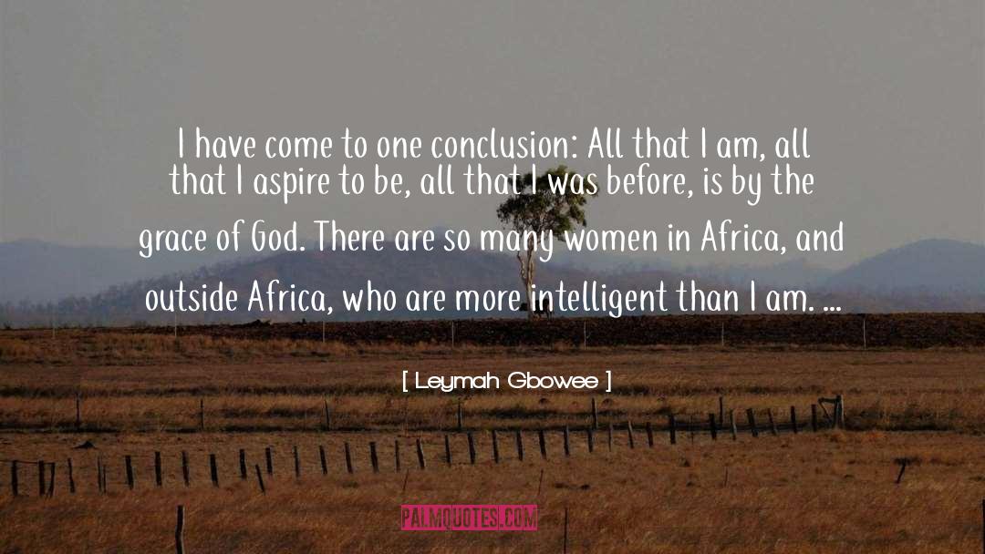 Leymah Gbowee Quotes: I have come to one