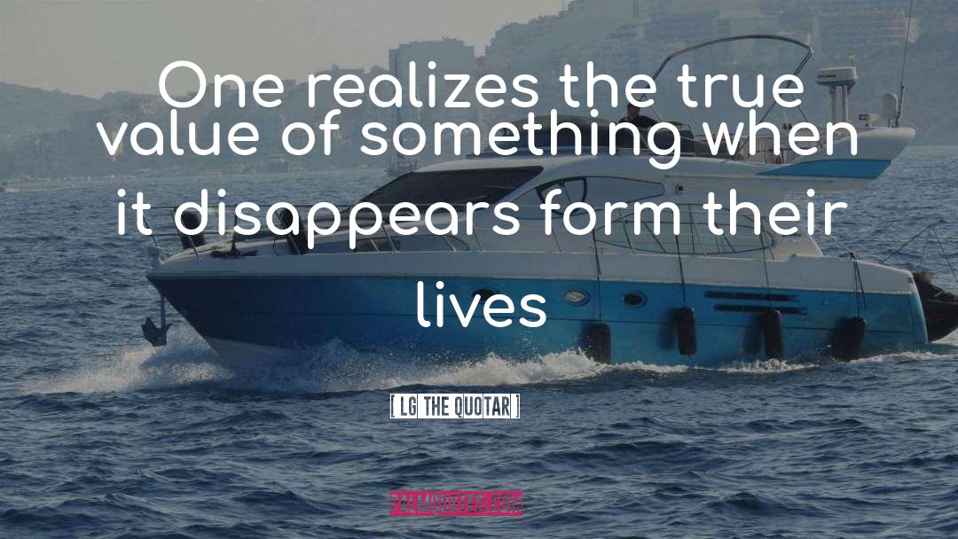 LG The Quotar Quotes: One realizes the true value