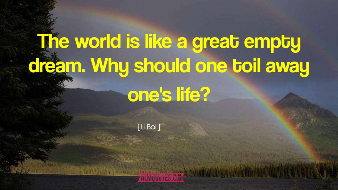 Li Bai Quotes: The world is like a