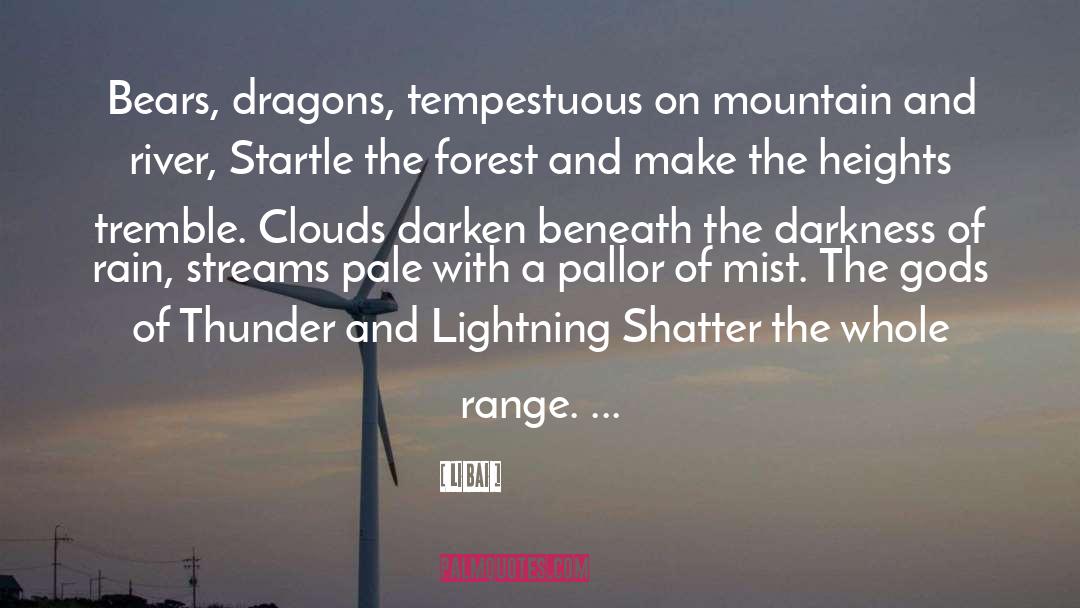 Li Bai Quotes: Bears, dragons, tempestuous on mountain