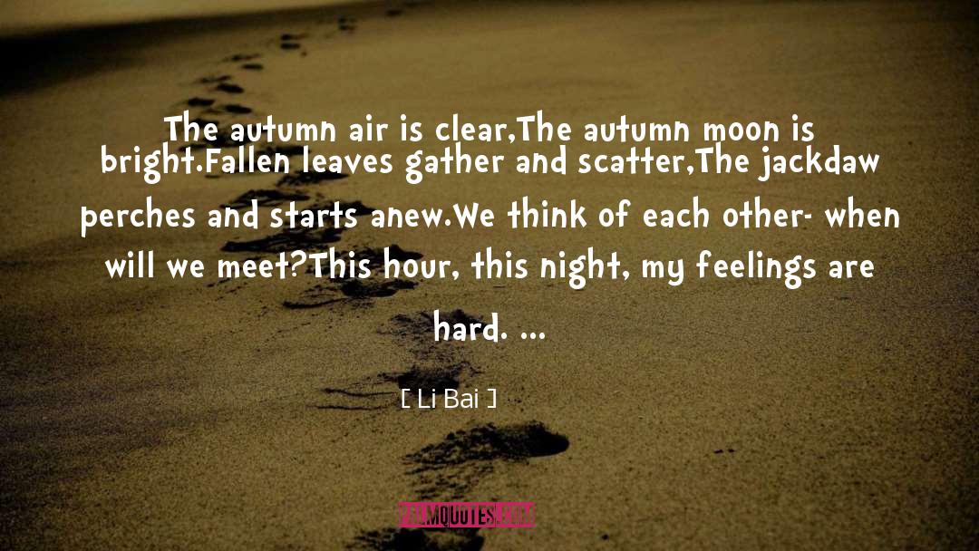 Li Bai Quotes: The autumn air is clear,<br>The