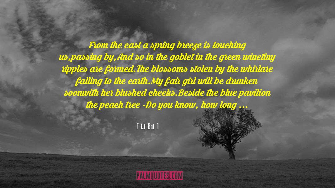 Li Bai Quotes: From the east a spring