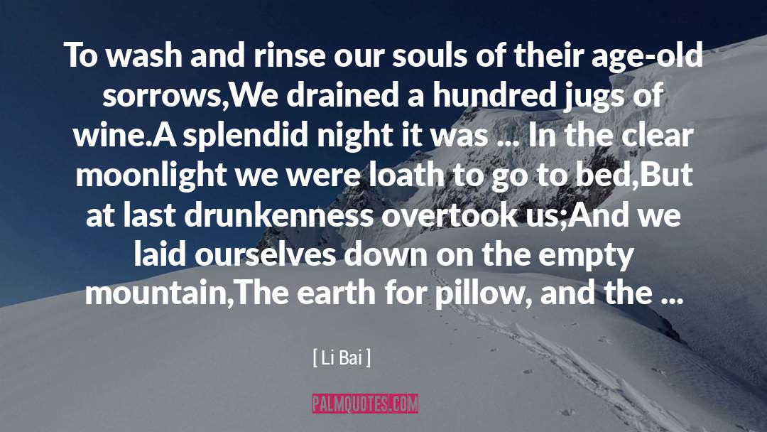 Li Bai Quotes: To wash and rinse our
